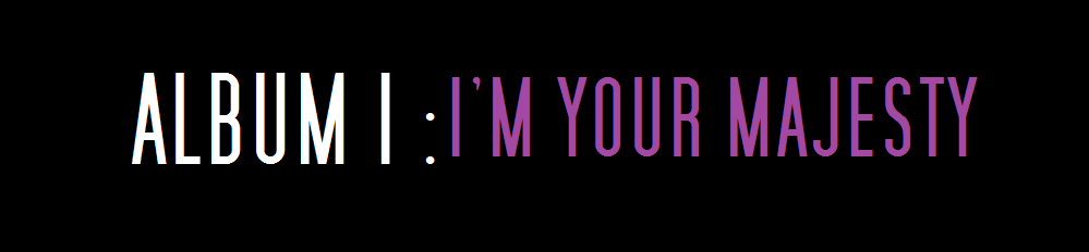 I'm Your Majesty: bannière de promotion.